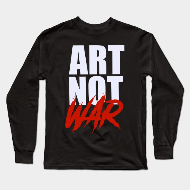 Art Not War Long Sleeve T-Shirt by Heroesandheadkicks